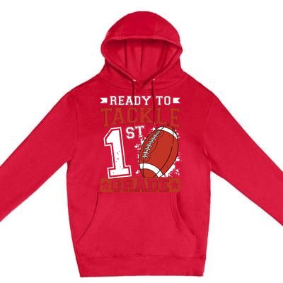 Ready To Tackle 1st Grade Football First Day Premium Pullover Hoodie