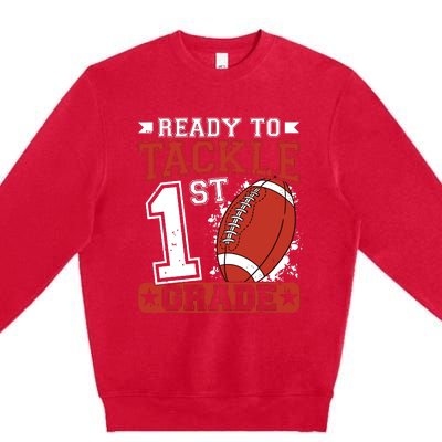 Ready To Tackle 1st Grade Football First Day Premium Crewneck Sweatshirt