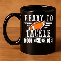 Ready To Tackle Fourth Grade Football Ball Back To School 11oz C Handle Ceramic Mug
