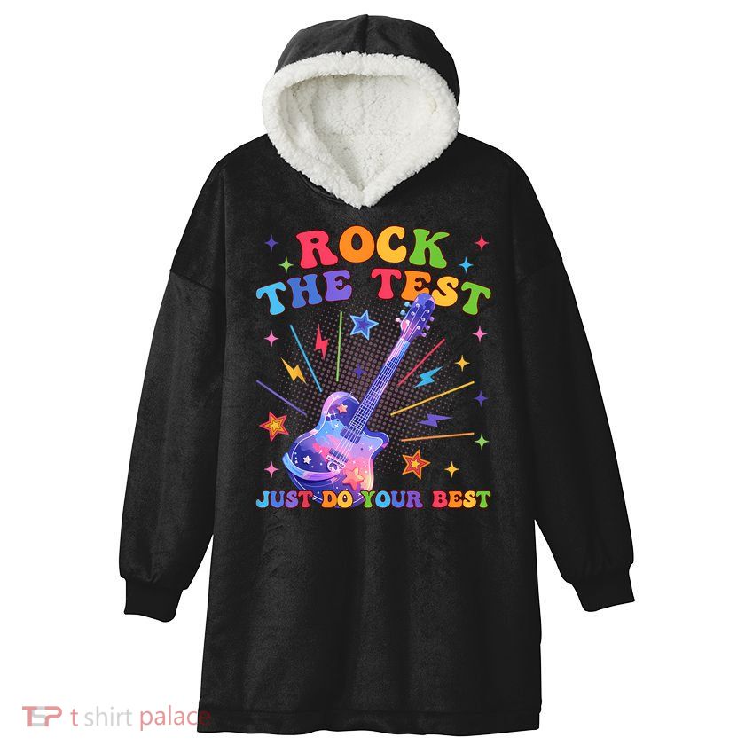 Rock The Test Testing Day Teacher Student Just Do Your Best Hooded Wearable Blanket