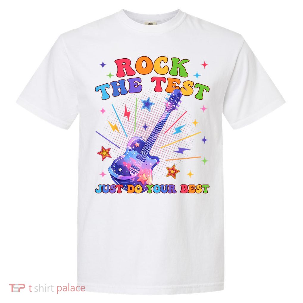 Rock The Test Testing Day Teacher Student Just Do Your Best Garment-Dyed Heavyweight T-Shirt