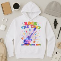 Rock The Test Testing Day Teacher Student Just Do Your Best Hoodie