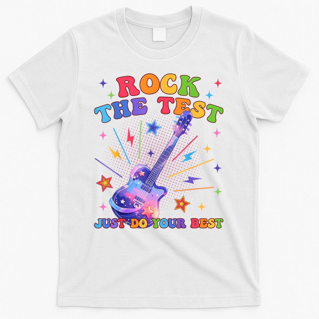 Rock The Test Testing Day Teacher Student Just Do Your Best T-Shirt