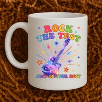 Rock The Test Testing Day Teacher Student Just Do Your Best Mug