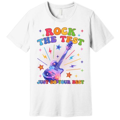 Rock The Test Testing Day Teacher Student Just Do Your Best Premium T-Shirt