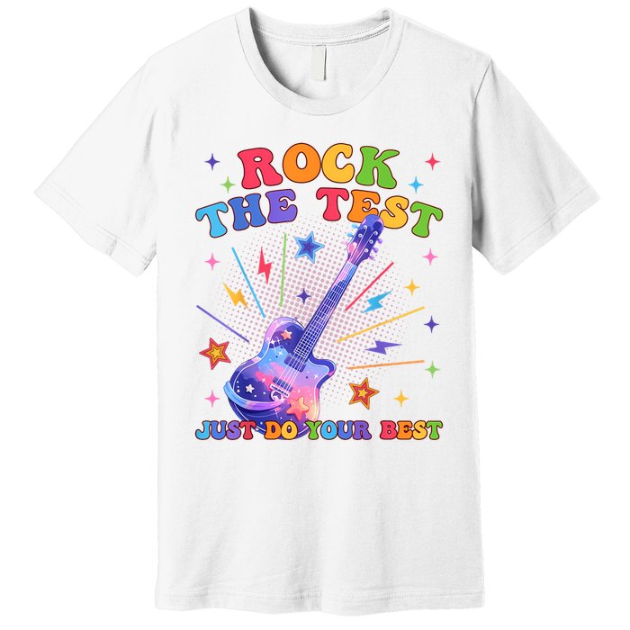 Rock The Test Testing Day Teacher Student Just Do Your Best Premium T-Shirt