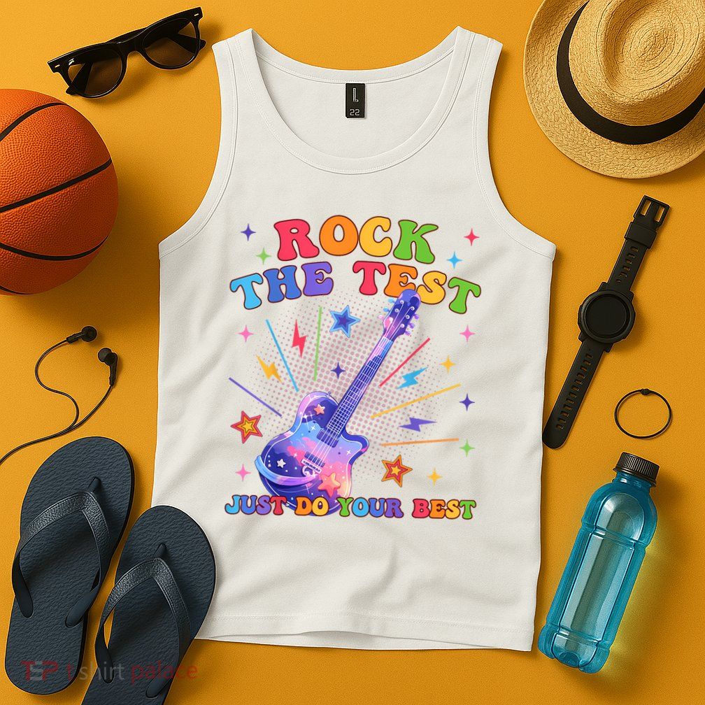 Rock The Test Testing Day Teacher Student Just Do Your Best Tank Top