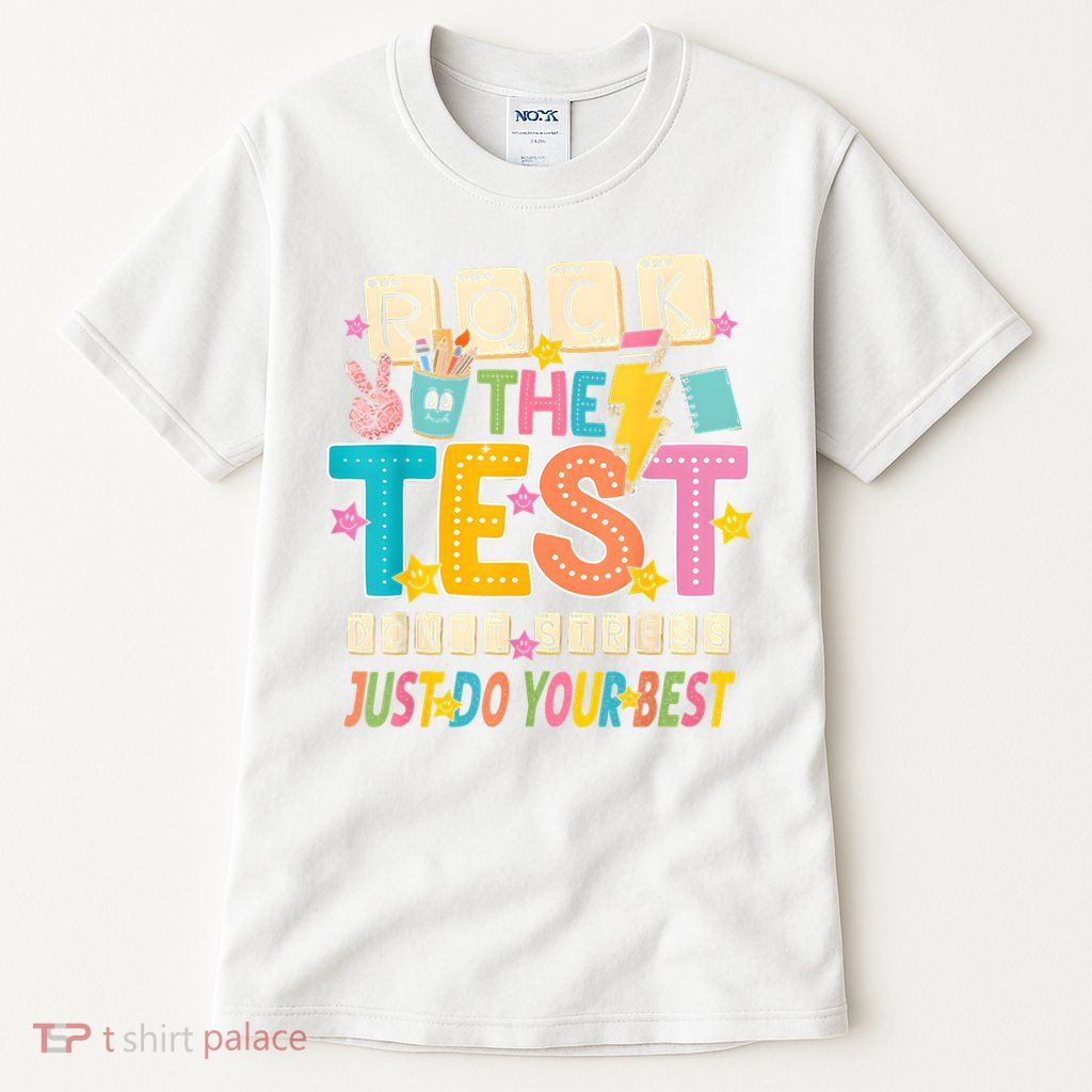 Rock The Test Don't Stress Just Do Your Best Teacher Testing Tall T-Shirt