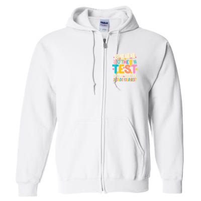 Rock The Test Don't Stress Just Do Your Best Teacher Testing Full Zip Hoodie