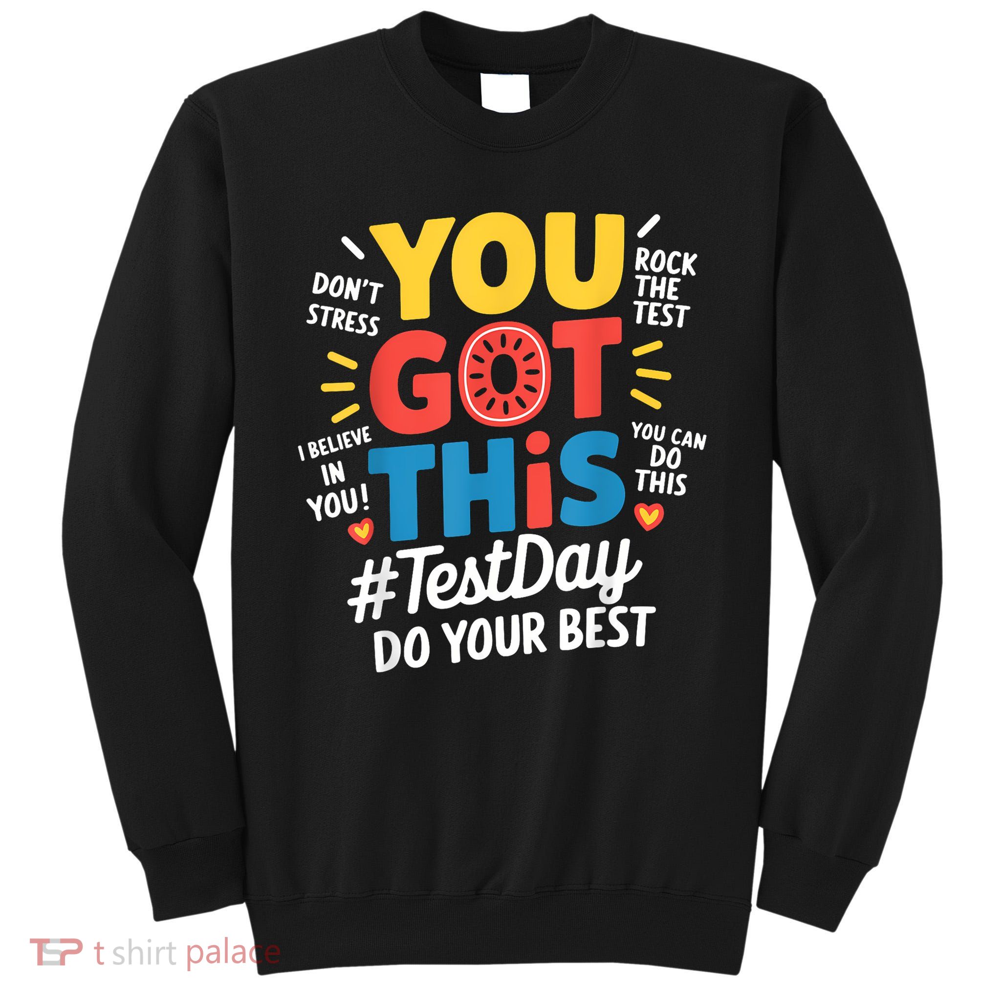 Rock The Test Testing Day Teacher Motivational You Got This Tall Sweatshirt