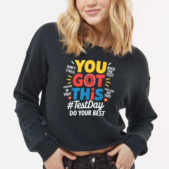 Rock The Test Testing Day Teacher Motivational You Got This Cropped Pullover Crew