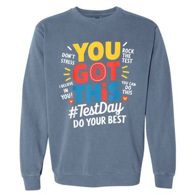 Rock The Test Testing Day Teacher Motivational You Got This Garment-Dyed Sweatshirt