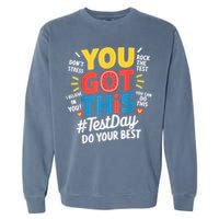 Rock The Test Testing Day Teacher Motivational You Got This Garment-Dyed Sweatshirt