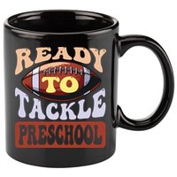 Ready To Tackle Preschool Football First Day School 11oz C Handle Ceramic Mug