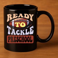 Ready To Tackle Preschool Football First Day School 11oz C Handle Ceramic Mug