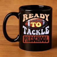 Ready To Tackle Preschool Football First Day School 11oz C Handle Ceramic Mug