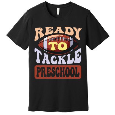 Ready To Tackle Preschool Football First Day School Premium T-Shirt