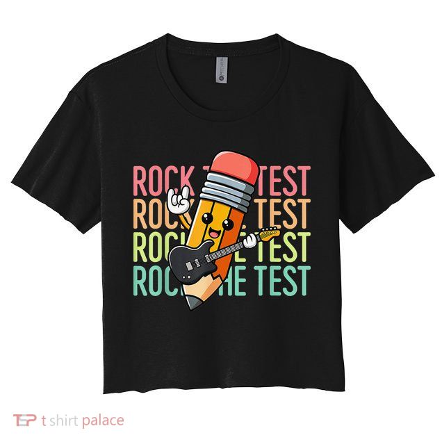 Rock The Test Dont Stress Just Do Your Best Teacher Testing Crop Top