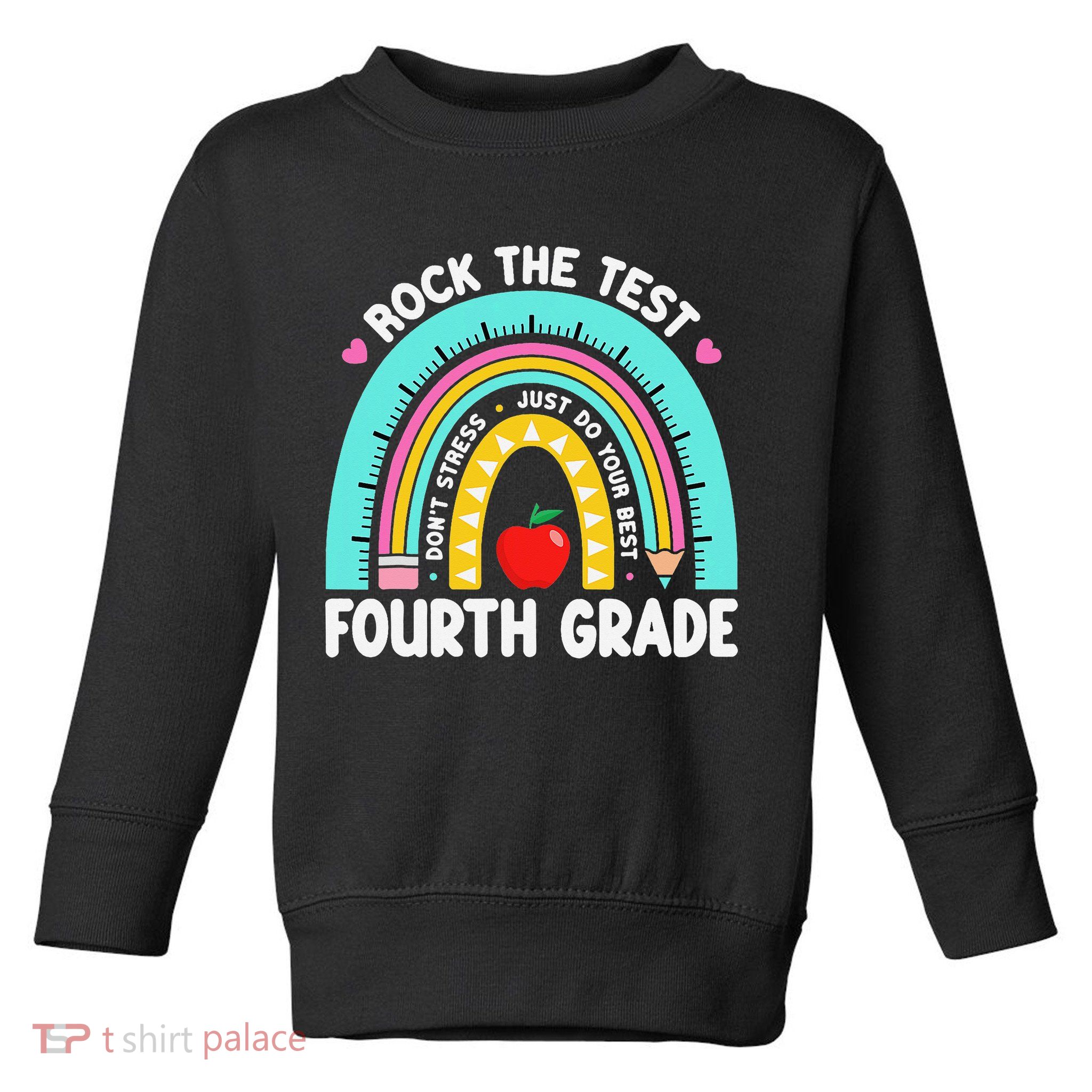 Rock The Test Day 4th Grade Teacher Fourth Grade Testing Toddler Sweatshirt