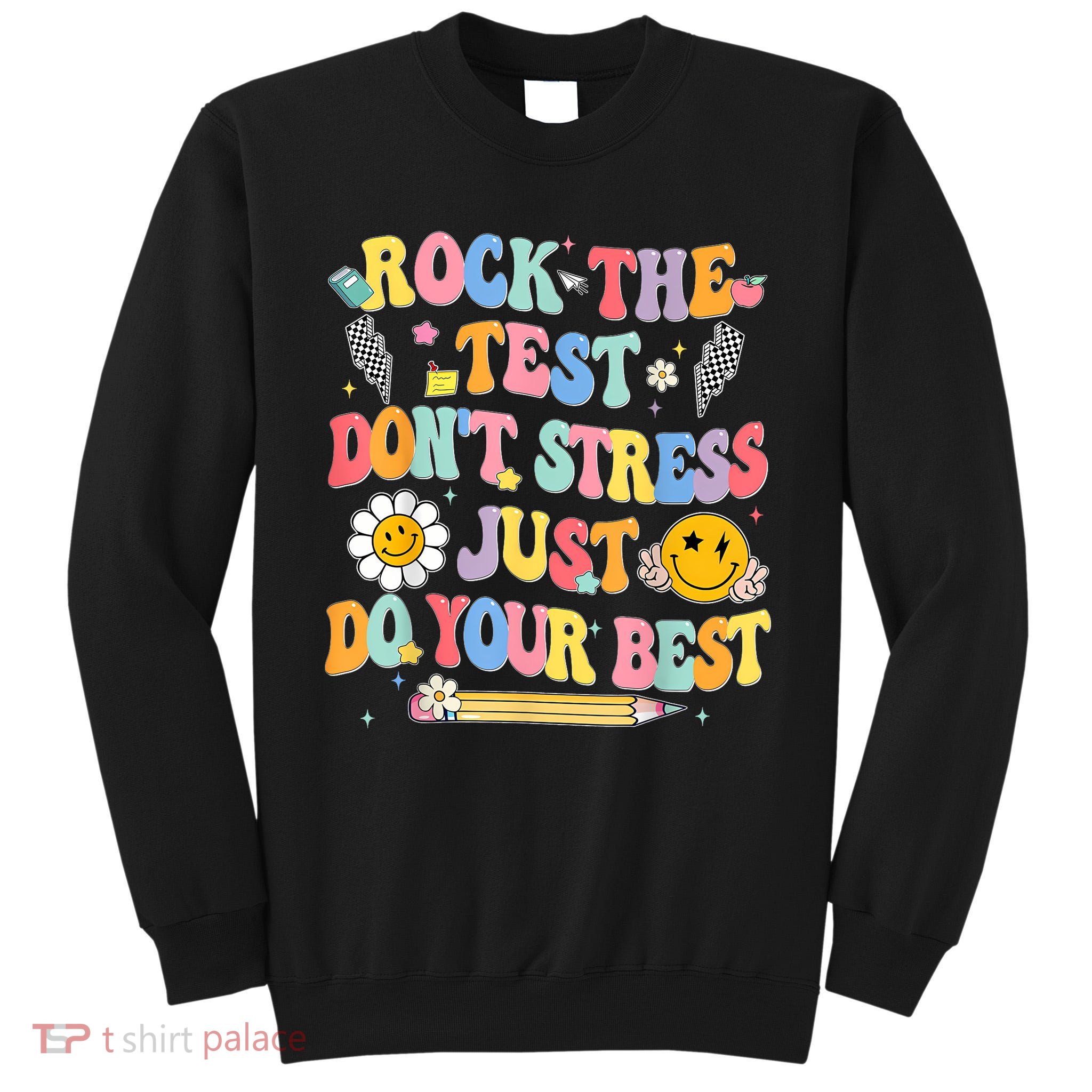 Rock The Test Do Your Best Testing Day Teacher Tall Sweatshirt