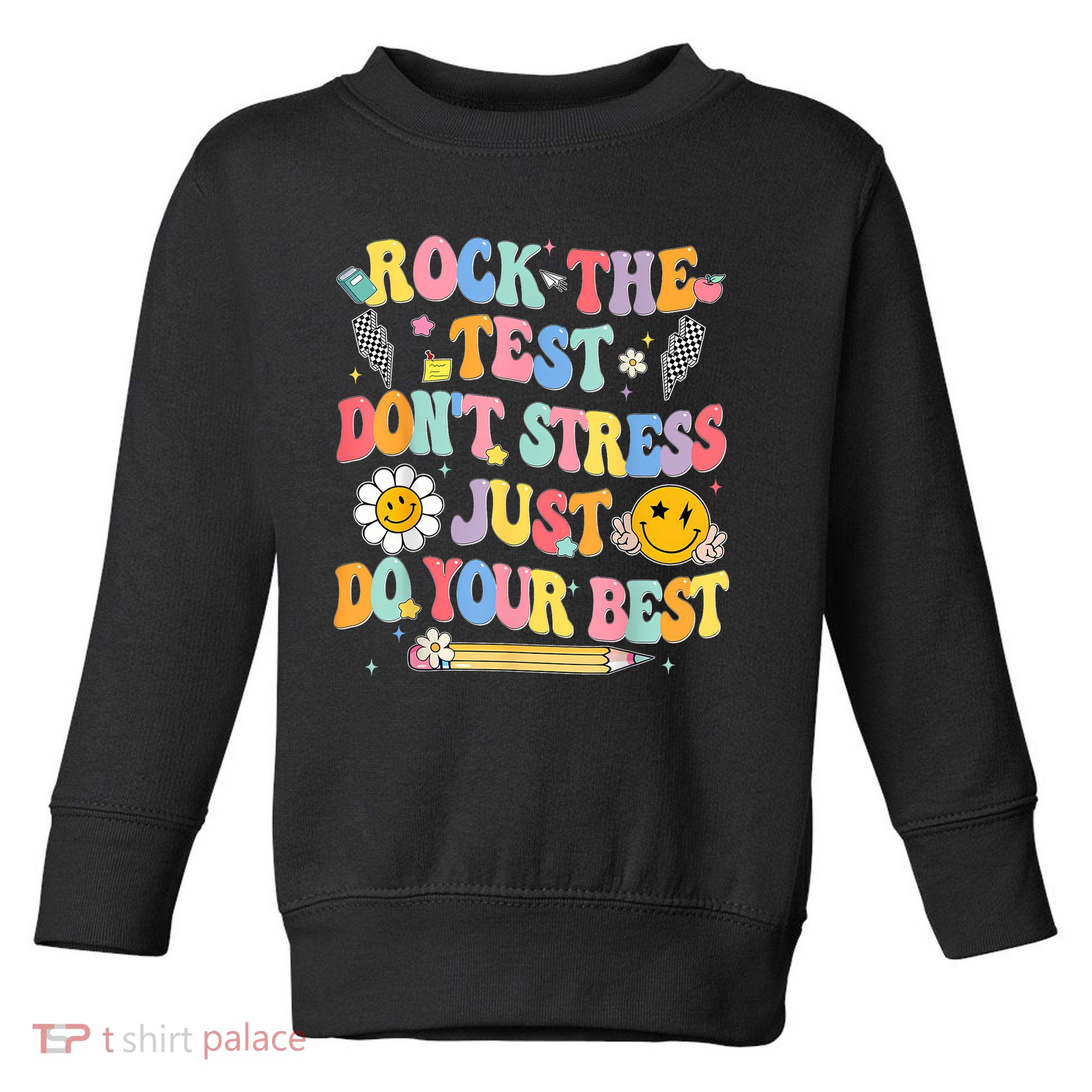 Rock The Test Do Your Best Testing Day Teacher Toddler Sweatshirt