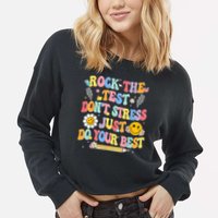 Rock The Test Do Your Best Testing Day Teacher Cropped Pullover Crew