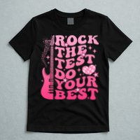 Rock The Test Do Your Best Testing Day For Teacher Student  T-Shirt