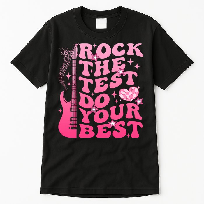 Rock The Test Do Your Best Testing Day For Teacher Student  Tall T-Shirt