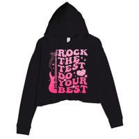 Rock The Test Do Your Best Testing Day For Teacher Student  Crop Fleece Hoodie