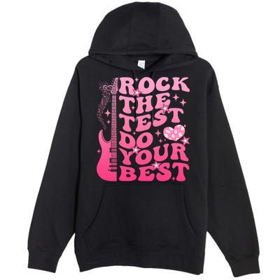 Rock The Test Do Your Best Testing Day For Teacher Student  Premium Pullover Hoodie