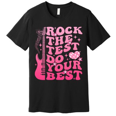 Rock The Test Do Your Best Testing Day For Teacher Student  Premium T-Shirt