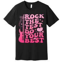 Rock The Test Do Your Best Testing Day For Teacher Student  Premium T-Shirt