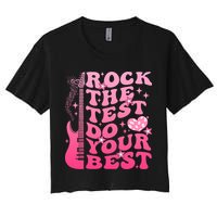Rock The Test Do Your Best Testing Day For Teacher Student  Crop Top
