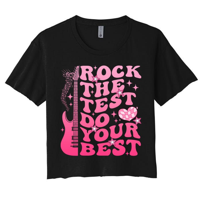 Rock The Test Do Your Best Testing Day For Teacher Student  Crop Top