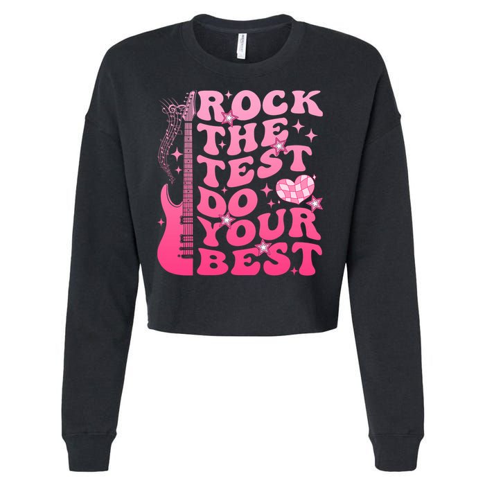 Rock The Test Do Your Best Testing Day For Teacher Student  Cropped Pullover Crew