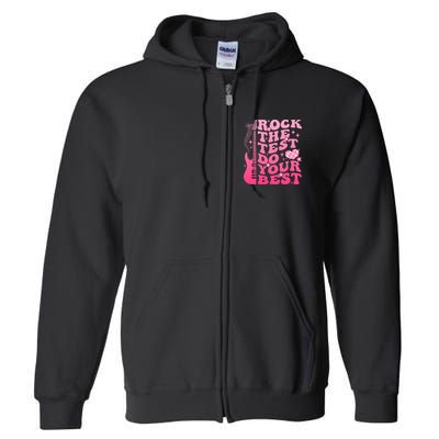 Rock The Test Do Your Best Testing Day For Teacher Student  Full Zip Hoodie