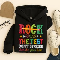 Rock The Test Don't Stress Just Do Your Best Teacher Testing Hoodie