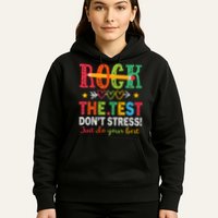 Rock The Test Don't Stress Just Do Your Best Teacher Testing Hoodie