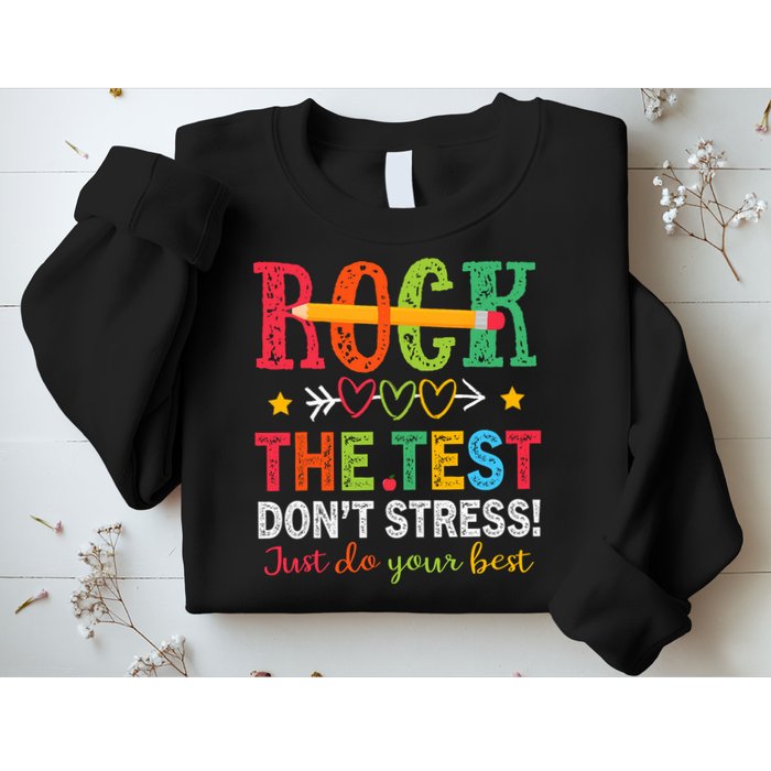 Rock The Test Don't Stress Just Do Your Best Teacher Testing Sweatshirt