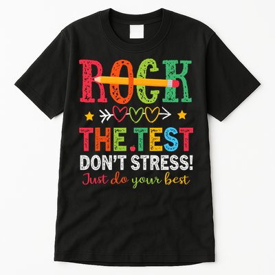 Rock The Test Don't Stress Just Do Your Best Teacher Testing Tall T-Shirt
