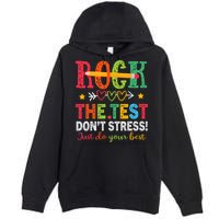 Rock The Test Don't Stress Just Do Your Best Teacher Testing Premium Pullover Hoodie