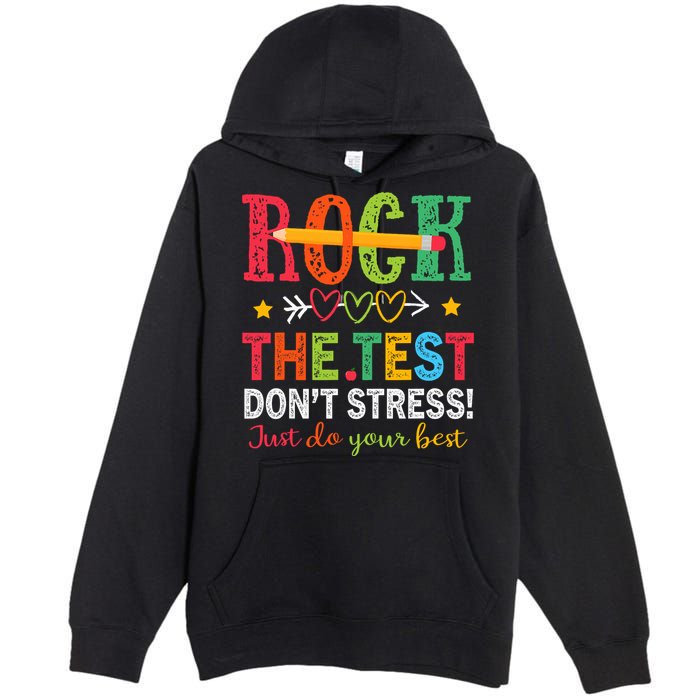 Rock The Test Don't Stress Just Do Your Best Teacher Testing Premium Pullover Hoodie