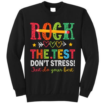 Rock The Test Don't Stress Just Do Your Best Teacher Testing Tall Sweatshirt