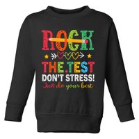 Rock The Test Don't Stress Just Do Your Best Teacher Testing Toddler Sweatshirt