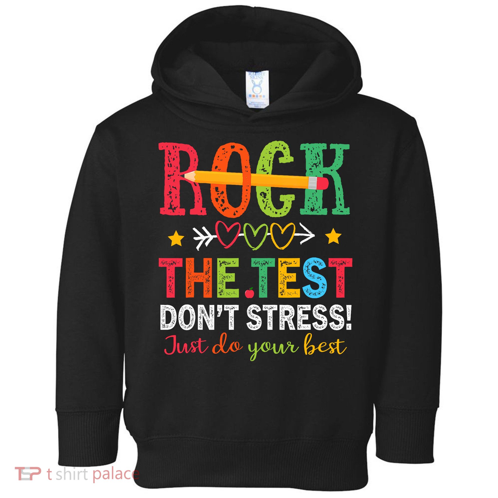 Rock The Test Don't Stress Just Do Your Best Teacher Testing Toddler Hoodie