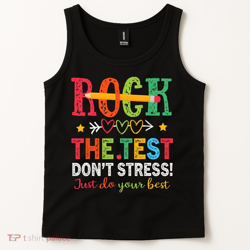 Rock The Test Don't Stress Just Do Your Best Teacher Testing Tank Top