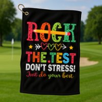 Rock The Test Don't Stress Just Do Your Best Teacher Testing Golf Towel