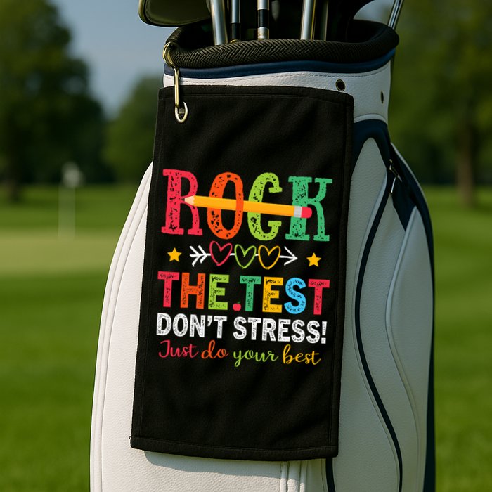 Rock The Test Don't Stress Just Do Your Best Teacher Testing Golf Towel