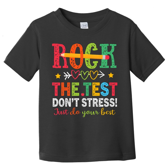 Rock The Test Don't Stress Just Do Your Best Teacher Testing Toddler T-Shirt