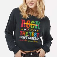 Rock The Test Don't Stress Just Do Your Best Teacher Testing Cropped Pullover Crew